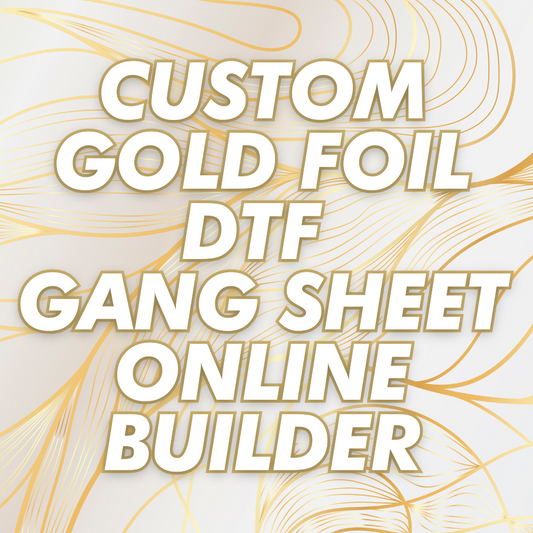 Custom Gold Foil DTF Gang Sheet ONLINE BUILDER